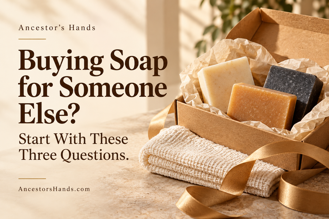 Buying Soap for Someone Else? Start With These Three Questions.