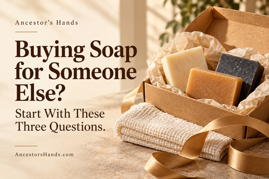 Buying Soap for Someone Else? Start With These Three Questions.